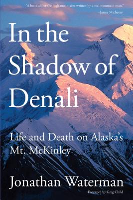 In the Shadow of Denali: Life And Death On Alaska