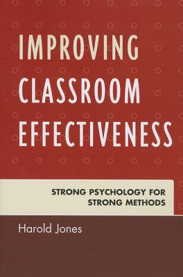 غلاف كتاب Improving Classroom Effectiveness: Strong Psychology for Strong Methods
