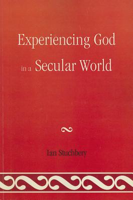 Experiencing God In A Secular World