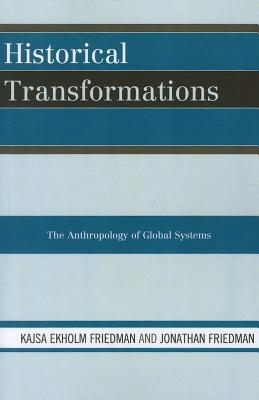 Historical Transformations: The Anthropology of Global Systems