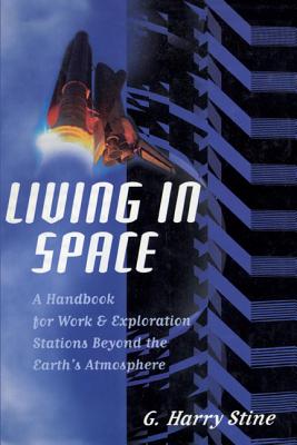Living in Space: A Handbook for Work and Exploration Beyond the Earth