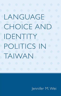 Language Choice and Identity Politics in Taiwan