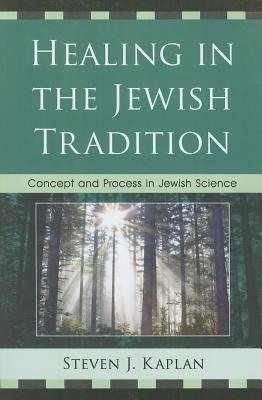 Healing in the Jewish Tradition: Concept and Process in Jewish Science