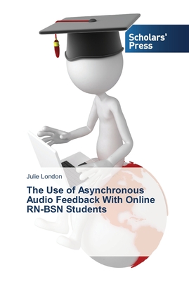 غلاف كتاب The Use of Asynchronous Audio Feedback With Online RN-BSN Students