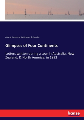 غلاف كتاب Glimpses of Four Continents:Letters written during a tour in Australia, New Zealand, & North America, in 1893