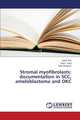 Stromal Myofibrolasts: Documentation in Scc, Ameloblastoma and Okc