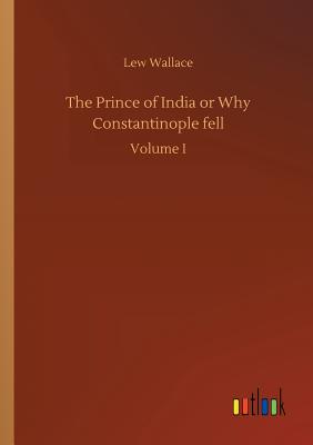 The Prince of India or Why Constantinople fell