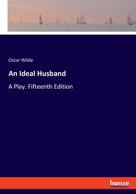 An Ideal Husband:A Play. Fifteenth Edition