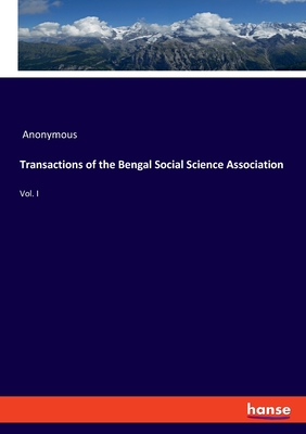 Transactions of the Bengal Social Science Association:Vol. I