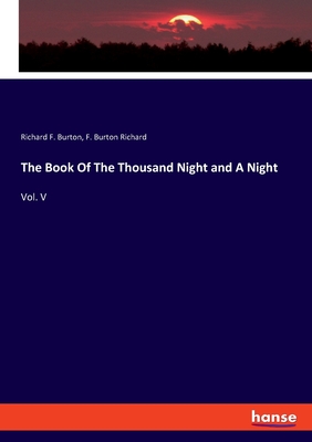 The Book Of The Thousand Night and A Night:Vol. V