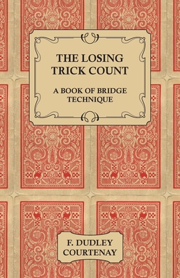 The Losing Trick Count - A Book of Bridge Technique