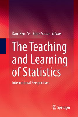 The Teaching and Learning of Statistics : International Perspectives