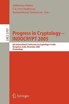 Progress in Cryptology - INDOCRYPT 2005 : 6th International Conference on Cryptology in India, Bangalore, India, December 10-12, 2005, Proceedings