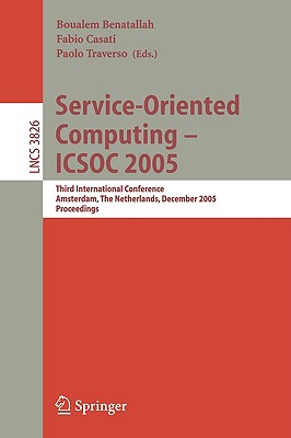 Service-Oriented Computing - ICSOC 2005 : Third International Conference, Amsterdam, The Netherlands, December 12-15, 2005, Proceedings