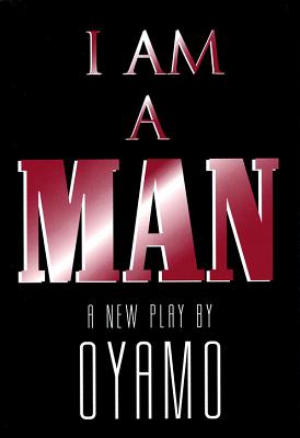 I Am a Man: A New Play