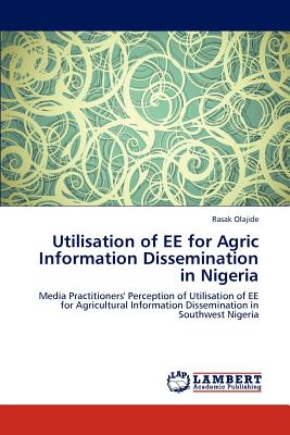 غلاف كتاب Utilisation of EE for Agric Information Dissemination in Nigeria
