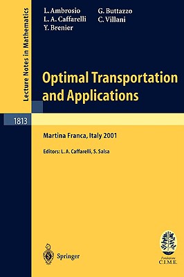 Optimal Transportation and Applications : Lectures given at the C.I.M.E. Summer School held in Martina Franca, Italy, September 2-8, 2001