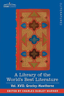 غلاف كتاب A Library of the World's Best Literature - Ancient and Modern - Vol. XVII (Forty-Five Volumes); Greeley-Hawthorne