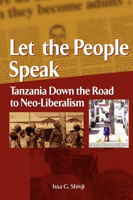 Let the People Speak. Tanzania Down the Road to Neo-Liberalism