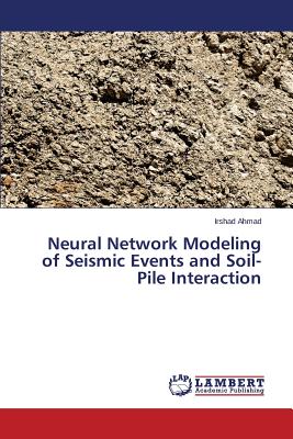 Neural Network Modeling of Seismic Events and Soil-Pile Interaction