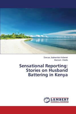 غلاف كتاب Sensational Reporting: Stories on Husband Battering in Kenya