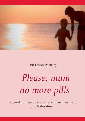 غلاف كتاب Please, mum, no more pills