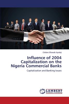 غلاف كتاب Influence of 2004 Capitalization on the Nigeria Commercial Banks