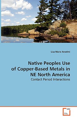 Native Peoples Use of Copper-Based Metals in NE North America