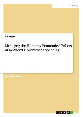 Managing the Economy. Economical Effects of Reduced Government Spending