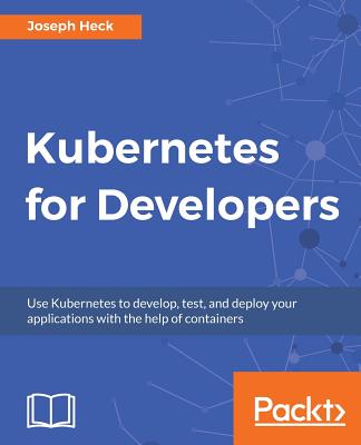Nwf.com: Kubernetes for Developers: Use Kubernete: Joseph Heck: كتب