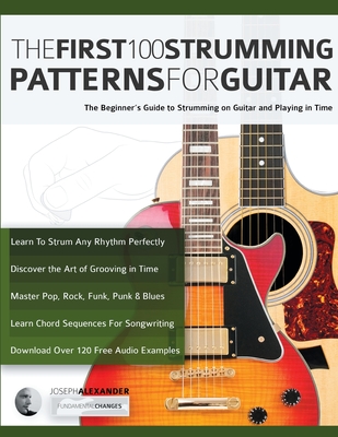 The First 100 Strumming Patterns for Guitar: The Beginner