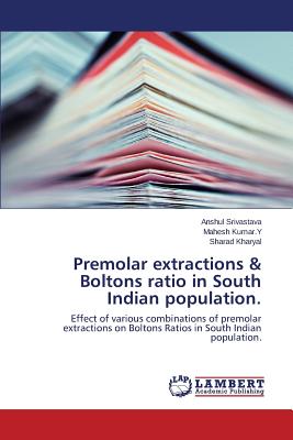 Premolar extractions & Boltons ratio in South Indian population.