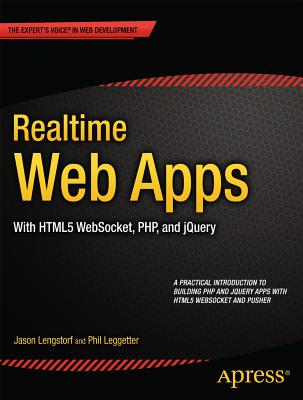 Realtime Web Apps : With HTML5 WebSocket, PHP, and jQuery