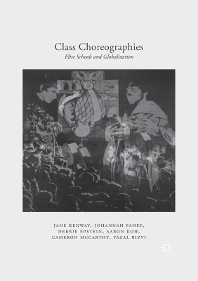 Class Choreographies : Elite Schools and Globalization