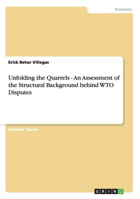 Unfolding the Quarrels - An Assessment of the Structural Background behind WTO Disputes