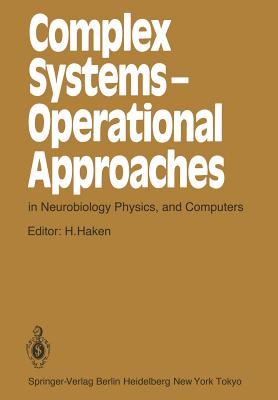 Complex Systems - Operational Approaches in Neurobiology, Physics, and Computers