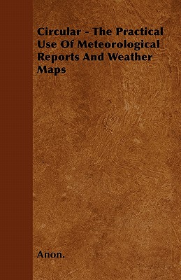 Circular - The Practical Use Of Meteorological Reports And Weather Maps