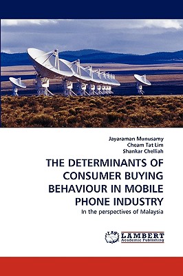 THE DETERMINANTS OF CONSUMER BUYING BEHAVIOUR IN MOBILE PHONE INDUSTRY