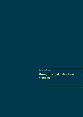 غلاف كتاب Rose, the girl who loved troubles