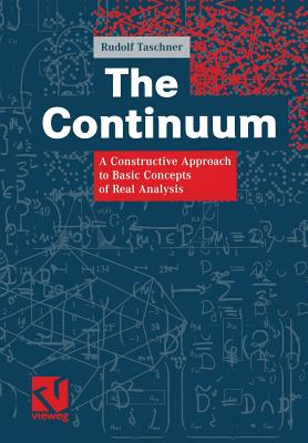 The Continuum : A Constructive Approach to Basic Concepts of Real Analysis