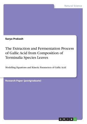 The Extraction and Fermentation Process of Gallic Acid from Composition of Terminalia Species Leaves:Modelling Equations and Kinetic Parameters of Gal