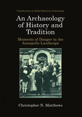 An Archaeology of History and Tradition : Moments of Danger in the Annapolis Landscape
