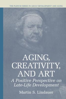 Aging, Creativity and Art : A Positive Perspective on Late-Life Development