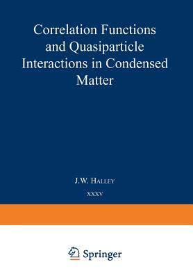 Correlation Functions and Quasiparticle Interactions in Condensed Matter