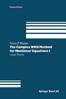 The Complex WKB Method for Nonlinear Equations I : Linear Theory