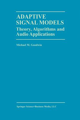 Adaptive Signal Models : Theory, Algorithms, and Audio Applications