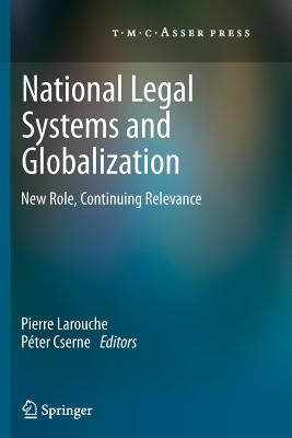 National Legal Systems and Globalization : New Role, Continuing Relevance