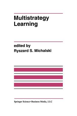 Multistrategy Learning : A Special Issue of MACHINE LEARNING