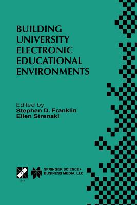 غلاف كتاب Building University Electronic Educational Environments : IFIP TC3 WG3.2/3.6 International Working Conference on Building University Electronic Educat