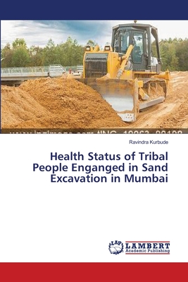 غلاف كتاب Health Status of Tribal People Enganged in Sand Excavation in Mumbai